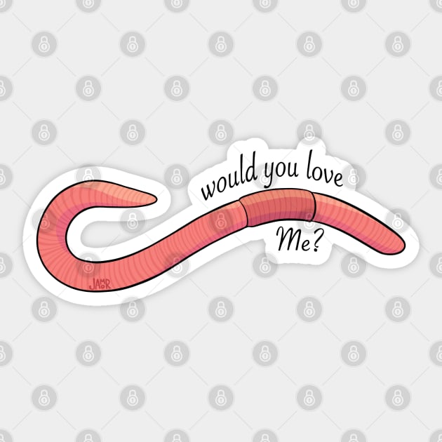 if I was a worm Sticker by jastinamor